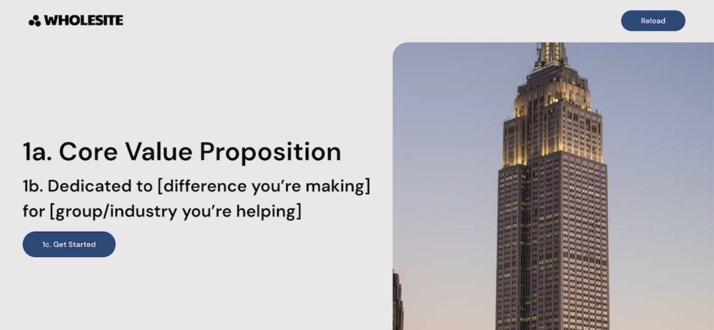 WHOLESITE logo in the top left corner. Text on the left side reads: "1a. Core Value Proposition" in bold, followed by "1b. Dedicated to [difference you’re making] for [group/industry you’re helping]" in regular font. Below this is a blue button labeled "1c. Get Started." On the right side, there is a tall, illuminated skyscraper against a clear sky. A blue "Reload" button is in the top right corner. The background is light gray.